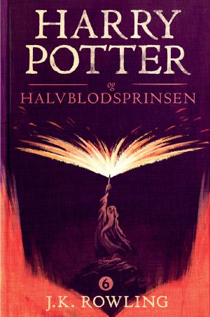 [Harry Potter 06] • Harry Potter Og Halvblodsprinsen